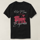 Hot Mess Express 1 T-shirt (Design voorkant)