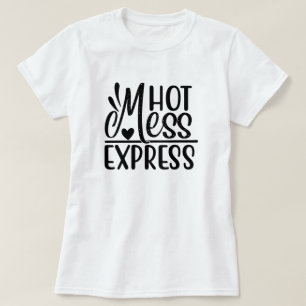 "Hot Mess Express" Sarcastic Quotes Design T-Shirt