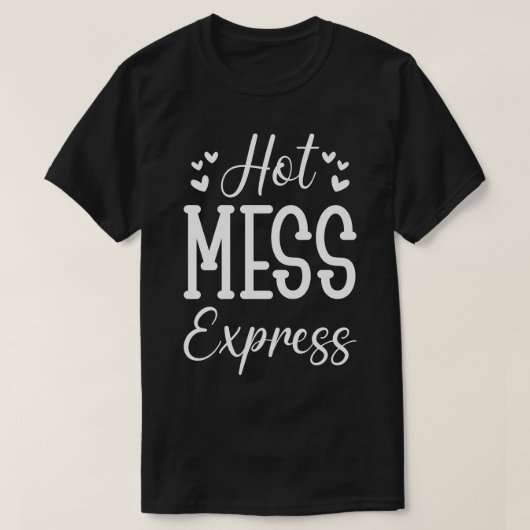 Hot Mess Express T-shirt (Design voorkant)