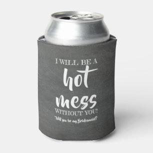 Hot Mess - Funny Bridesmaid-voorstel Blikjeskoeler