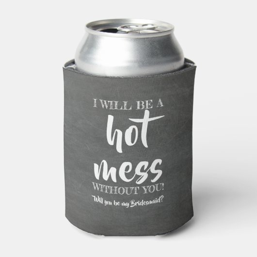 Hot Mess - Funny Bridesmaid-voorstel Blikjeskoeler (Blikje Voorkant)