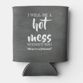 Hot Mess - Funny Bridesmaid-voorstel Blikjeskoeler (Voorkant)