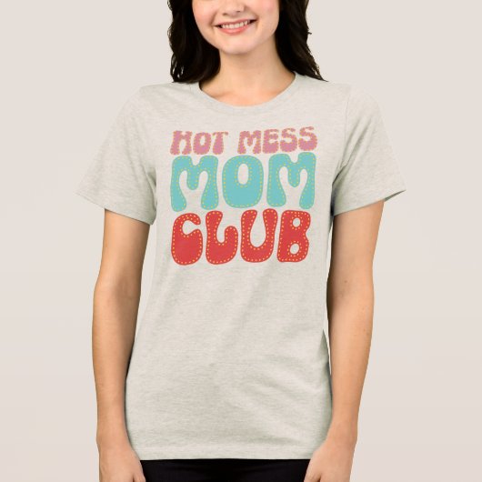 Hot Mess Moederclub Funny Retro Moederschap Tri-Blend Shirt (Voorkant)