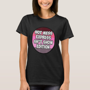 Hot Mess Sht Show Edition T-shirt