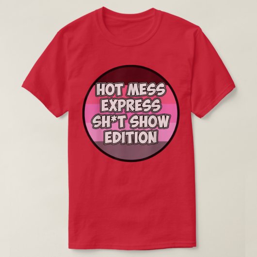 Hot Mess Sht Show Edition T-shirt (Design voorkant)