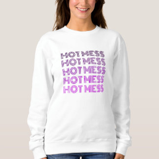 Hot Mess Sweatshirt