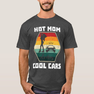 Hot Mom Drives Cool Cars family T-shirt