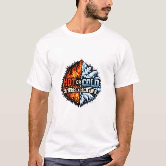 Hot or Cold I Control It HVAC T-shirt (Voorkant)