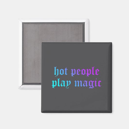 Hot People Play Magic Funny Quote  Magneet (Voorkant / Achterkant)