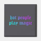 Hot People Play Magic Funny Quote  Magneet (Voorkant)