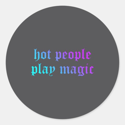 Hot People Play Magic Funny Quote Ronde Sticker (Voorkant)