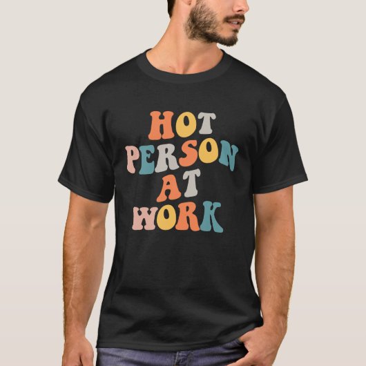 Hot Person At Work  1 T-shirt (Voorkant)