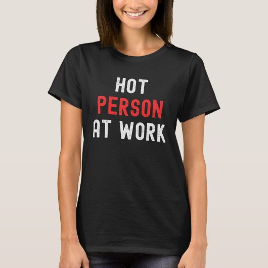 Hot Person At Work 3 T-shirt (Voorkant)