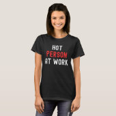 Hot Person At Work 3 T-shirt (Voorkant volledig)