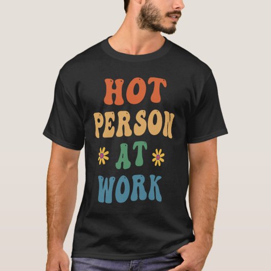 Hot Person At Work Groovy Hot Person At Work T-shirt (Voorkant)