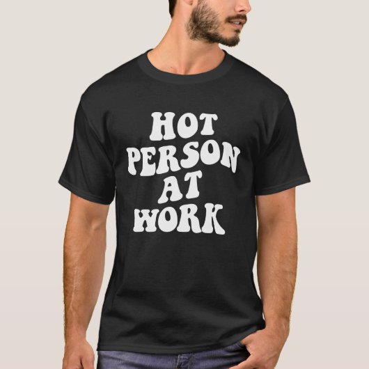 Hot Person At Work T-shirt (Voorkant)