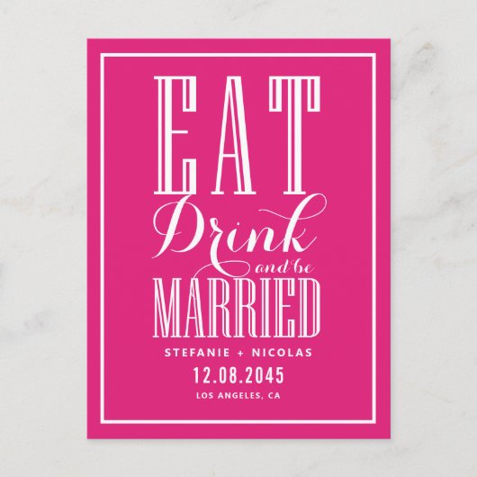 Hot Pink Eet, Drink en getrouwd zijn Save the Date Aankondigingskaart (Voorkant)