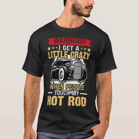 Hot Rods krijg ik een beetje gek als mensen mijn T-shirt (Voorkant)