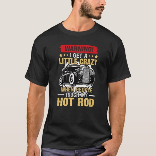 Hot Rods krijg ik een beetje gek als mensen mijn T-shirt (Voorkant)