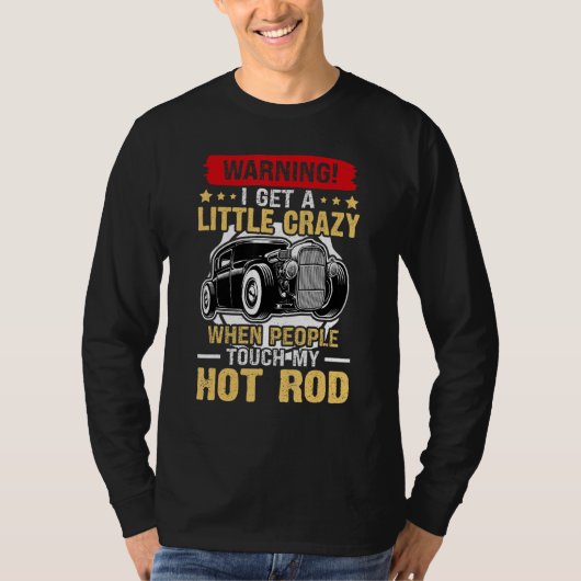 Hot Rods krijg ik een beetje gek als mensen mijn T-shirt (Voorkant)