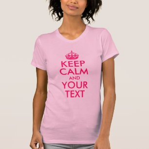 Hot Roze Blijf Kalmpjes En Jouw Tekst T-shirt