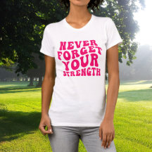 Hot-roze Vergeet nooit uw sterke T-shirt