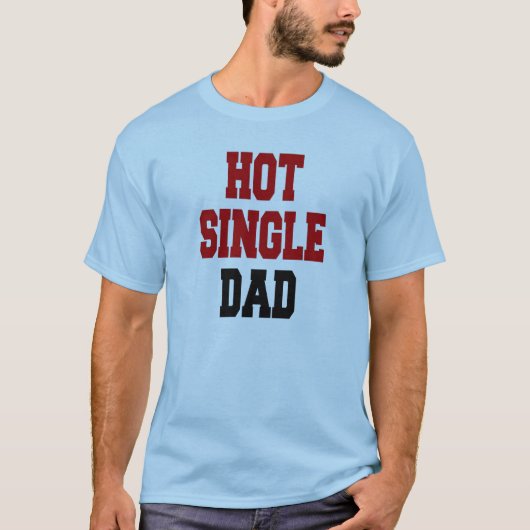 Hot Single Dad T-shirt (Voorkant)