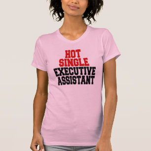 Hot Single Executive Assistant T-shirt