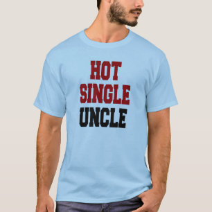 Hot Single Uncle T-shirt