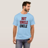 Hot Single Uncle T-shirt (Voorkant volledig)