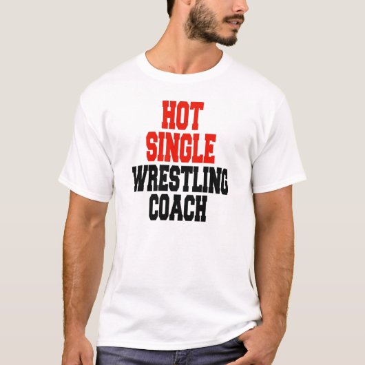 Hot Single Wrestling Coach T-shirt (Voorkant)