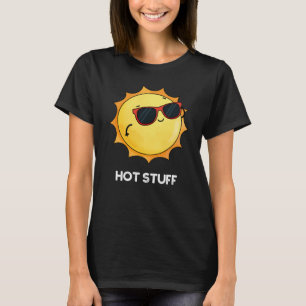 Hot Stuff Funny Sun Pun Dark BG T-shirt