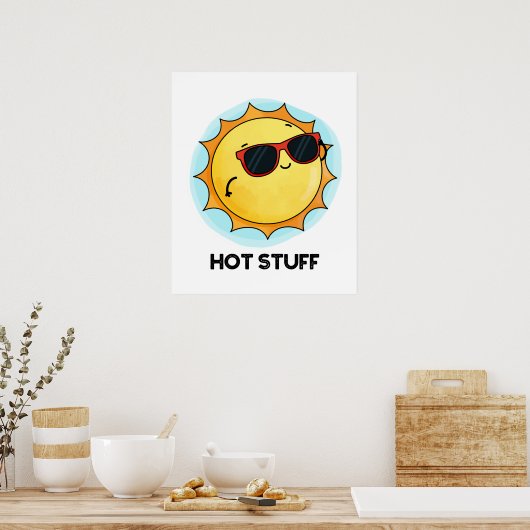 Hot Stuff Funny Sun Pun Poster (Keuken)