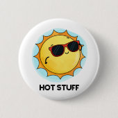 Hot Stuff Funny Sun Pun Ronde Button 5,7 Cm (Voorkant)