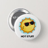 Hot Stuff Funny Sun Pun Ronde Button 5,7 Cm (Voorkant /achterkant)