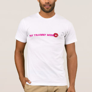 Hot Tranny Mess T-shirt