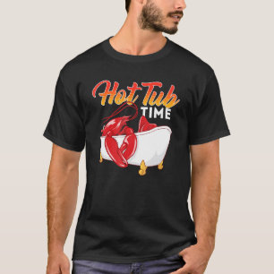 Hot Tub Tijd Kreeft Garnalen Crawfish Krab Seafoo T-shirt