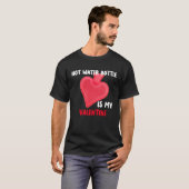 Hot Water Bottle Is My Valentine Spoonies Life T-shirt (Voorkant volledig)