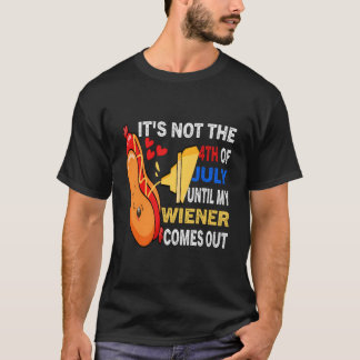 Hotdog Het Is Geen 4 Juli Totdat Mijn Wiener Komt T-shirt
