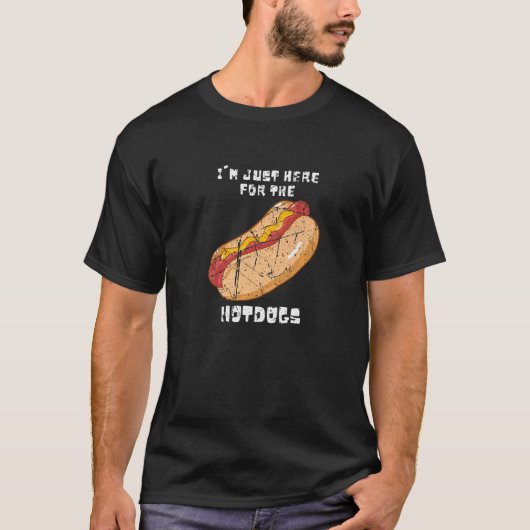 Hotdog Ik ben hier voor het Hotdogs Gezegde T-shirt (Voorkant)