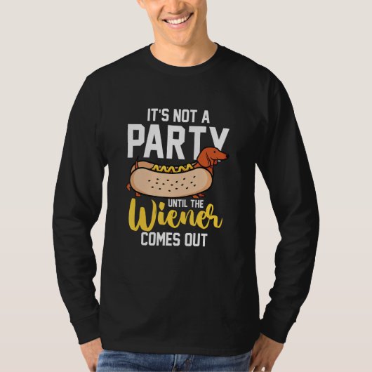 Hotdog Sausage  It s Not A Party Until The Wiener  T-shirt (Voorkant)