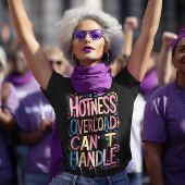 Hotness Overload Cant Handle T-shirt