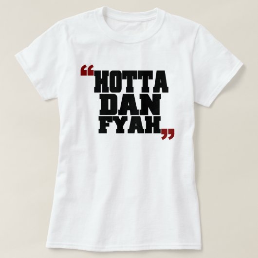Hotta Dan Fyah (Hotter dan Fire) T-shirt (Design voorkant)