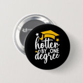 Hotter by One Degree Grappig Afstuderen 2025 Ronde Button 5,7 Cm (Voorkant /achterkant)