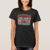 Hotter dan je ex beter dan je volgende boyfri t-shirt (Voorkant)