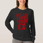 Hotter than your ex Funny Sarcastic_1 T-shirt (Voorkant)