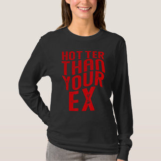 Hotter than your ex Funny Sarcastic_1 T-shirt