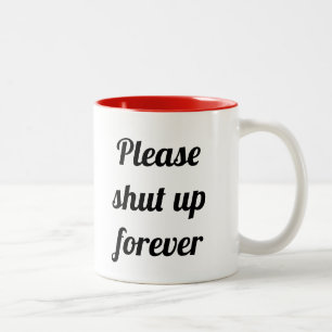 Hou alsjeblieft je mond voor altijd Funny Morning  Tweekleurige Koffiemok