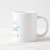 Hou altijd van jezelf grote koffiekop (Rechts)