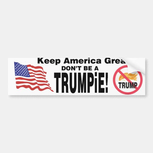 Hou Amerika geweldig, wees geen TRUMPiE! Bumpersticker (Voorkant)